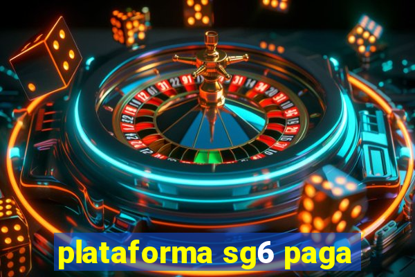 plataforma sg6 paga